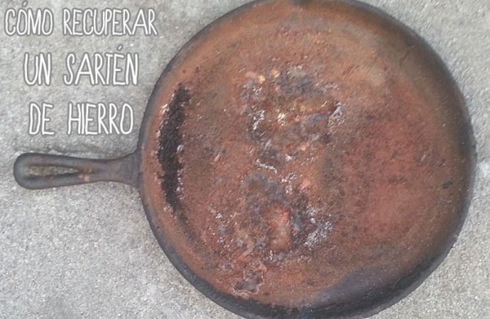 Recuperar un sarten o plancha de hierro